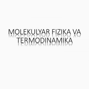 Molekulyar fizika va termodinamika