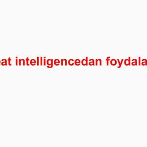 Threat intelligencedan foydalanish