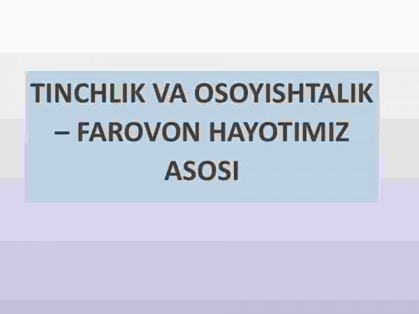 Tinchlik va osoyishtalik - farovon hayotimiz asosi