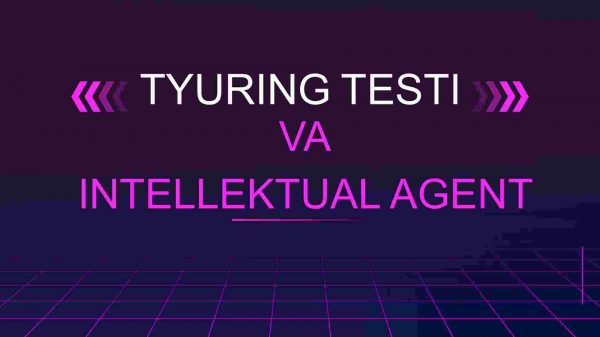 Tyuring testi va intellektual agent