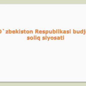O'zbekiston Respublikasi budjet-soliq siyosati