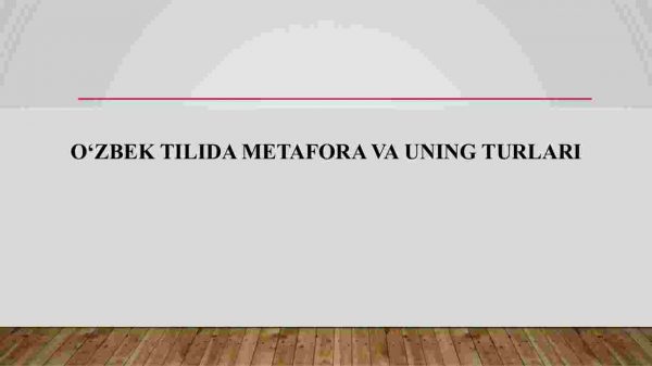 O'zbek tilida mеtafora va uning turlari
