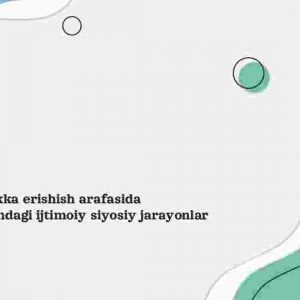 Mustaqillikka erishish arafasida O'zbekistondagi ijtimoiy siyosiy jarayonlar​