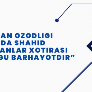 Vatan ozodligi yo'lida shahid ketganlar xotirasi mangu barhayotdir
