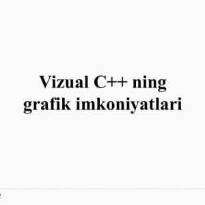Vizual C++ ning grafik imkoniyatlari