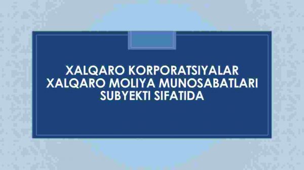 Xalqaro korporatsiyalar xalqaro moliya munosabatlari subyekti sifatida
