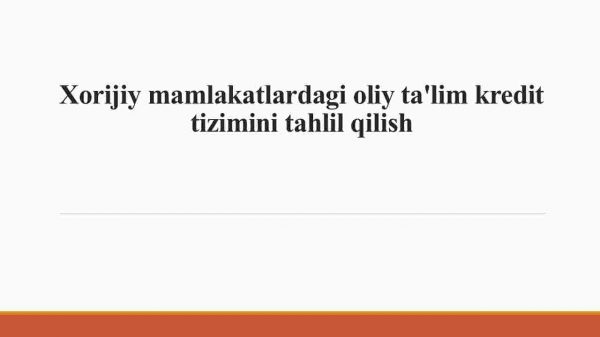 Xorijiy mamlakatlardagi oliy ta'lim kredit tizimini tahlil qilish