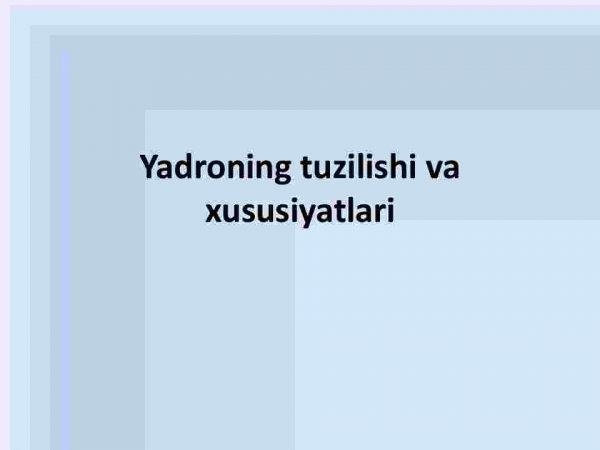 Yadroning tuzilishi va xususiyatlari