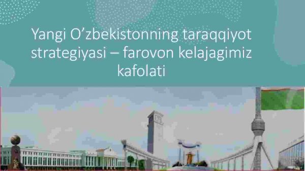 Yangi O'zbekistonning taraqqiyot strategiyasi – farovon kelajagimiz kafolati