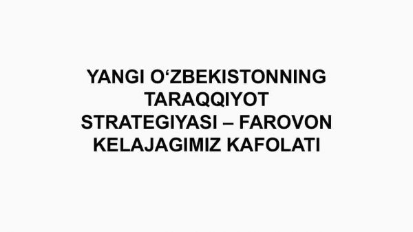 Yangi O'zbekistonning taraqqiyot strategiyasi-farovon kelajagimiz kafolati