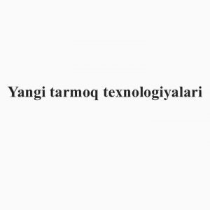 Yangi tarmoq texnologiyalari