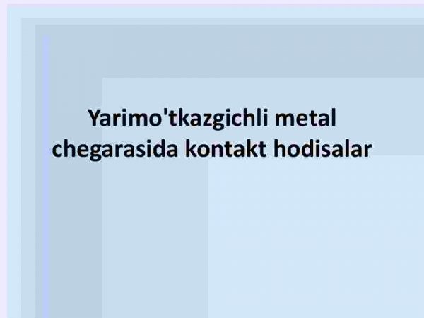 Yarimo'tkazgichli metal chegarasida kontakt hodisalar