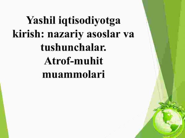Yashil iqtisodiyotga kirish: nazariy asoslar va tushunchalar. ​ Atrof-muhit muammolari