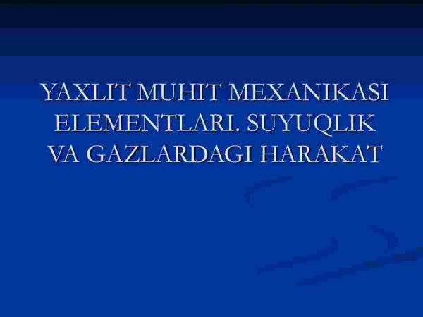 Yaxlit muhit mexanikasi elementlari. Suyuqlik va gazlardagi harakat