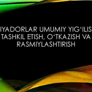 Aksiyadorlar umumiy yig'ilishini tashkil etish, o'tkazish va rasmiylashtirish