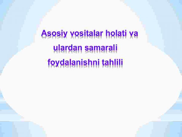 Asosiy vositalar holati va ulardan samarali ​ foydalanishni tahlili