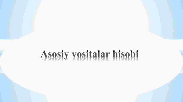 Asosiy vositalar hisobi