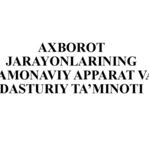 Axborot jarayonlarining zamonaviy apparat va dasturiy ta'minoti