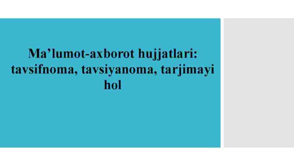 Ma'lumot-axborot hujjatlari:  tavsifnoma, tavsiyanoma, tarjimayi hol