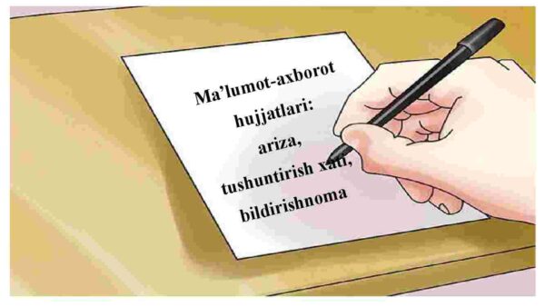 Ma'lumot-axborot  hujjatlari:  ariza, tushuntirish xati, bildirishnoma