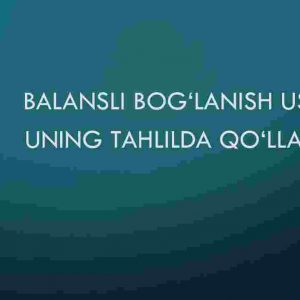 Balansli bog'lanish usuli va uning tahlilda qo'llanilishi