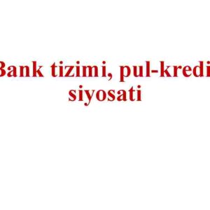 Bank tizimi, pul-kredit siyosati