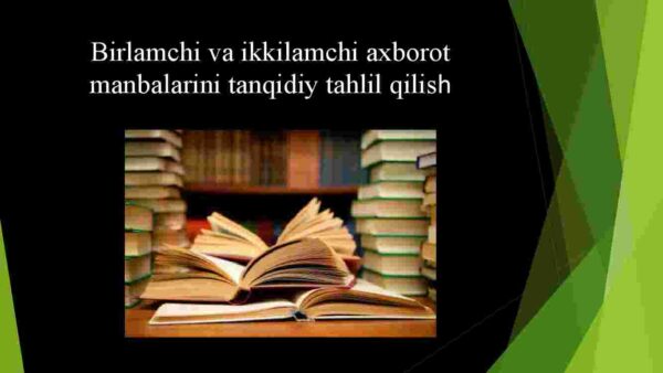Birlamchi va ikkilamchi axborot manbalarini tanqidiy tahlil qilish