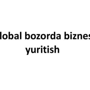 Global bozorda biznes yuritish