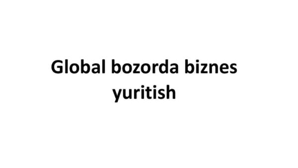 Global bozorda biznes yuritish