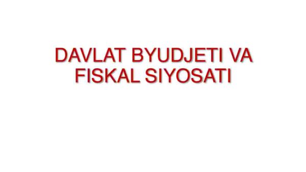 Davlat byudjeti va fiskal siyosati