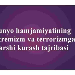 Dunyo hamjamiyatining ekstremizm va terrorizmga qarshi kurash tajribasi