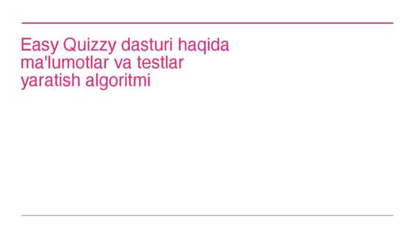 Easy Quizzy dasturi haqida ma'lumotlar va testlar yaratish algoritmi