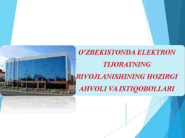 O'zbekistonda elektron tijoratning rivojlanishining hozirgi ahvoli va istiqbollari