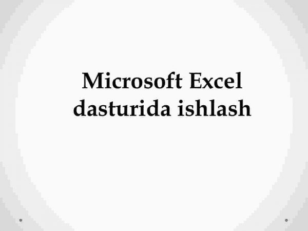 Microsoft Excel dasturida ishlash
