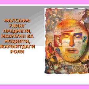Falsafa: Uning predmeti, mazmuni va mohiyati, jamiyatdagi roli