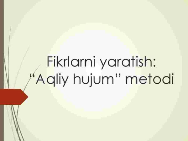 Fikrlarni yaratish:  "Aqliy hujum" metodi
