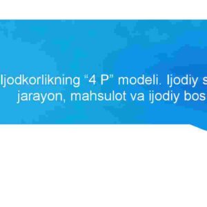 Ijodkorlikning "4 P" modeli. Ijodiy shaxs, jarayon, mahsulot va ijodiy bosim