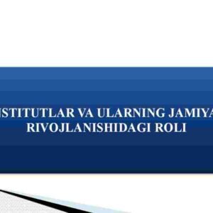 Institutlar va ularning jamiyat rivojlanishidagi roli