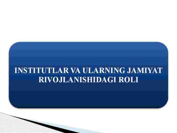 Institutlar va ularning jamiyat rivojlanishidagi roli