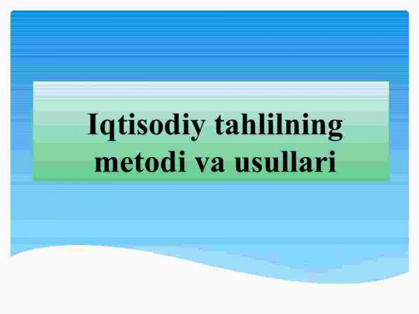 Iqtisodiy tahlilning metodi va usullari
