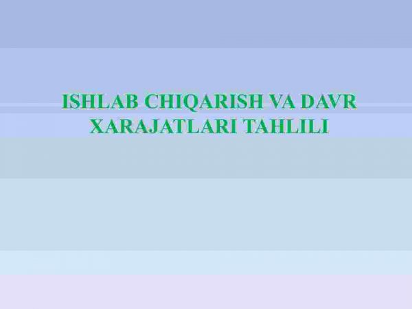 Ishlab chiqarish va davr xarajatlari tahlili