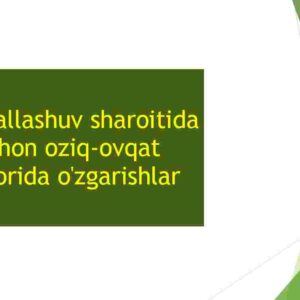 Gilaballashuv sharoitida jahon oziq-ovqat bozorida o'zgarishlar