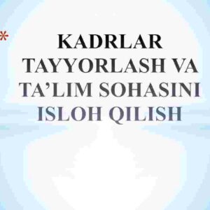 Kadrlar tayyorlash va ta'lim sohasini isloh qilish