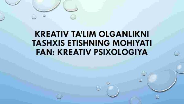 Kreativ ta'lim olganlikni tashxis etishning mohiyati Fan: Kreativ psixologiya