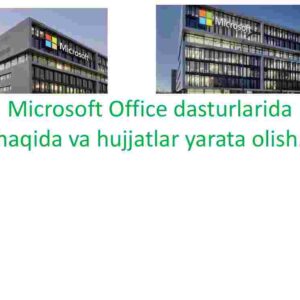 Microsoft Office dasturlarida haqida va hujjatlar yarata olish