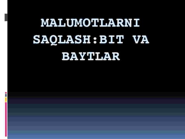 Malumotlarni saqlash: bit va baytlar