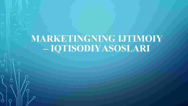 Marketingning ijtimoiy – iqtisodiy asoslari