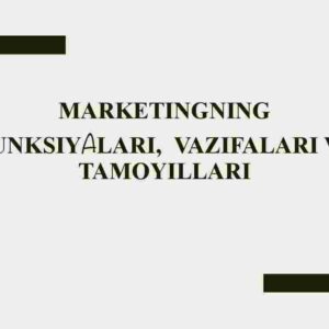 Marketingning funksiyalari, vazifalari va tamoyillari