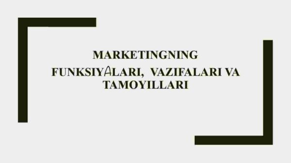 Marketingning funksiyalari, vazifalari va tamoyillari
