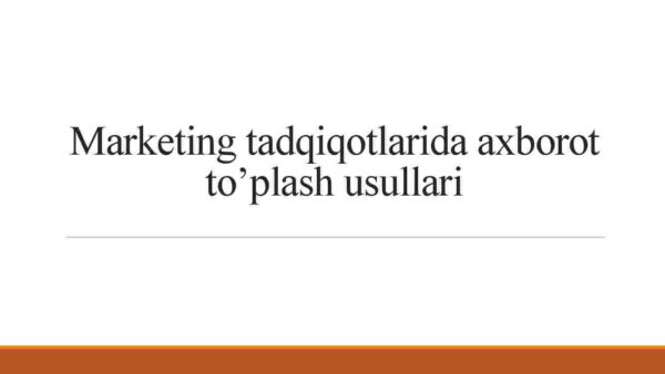 Marketing tadqiqotlarida axborot to'plash usullari